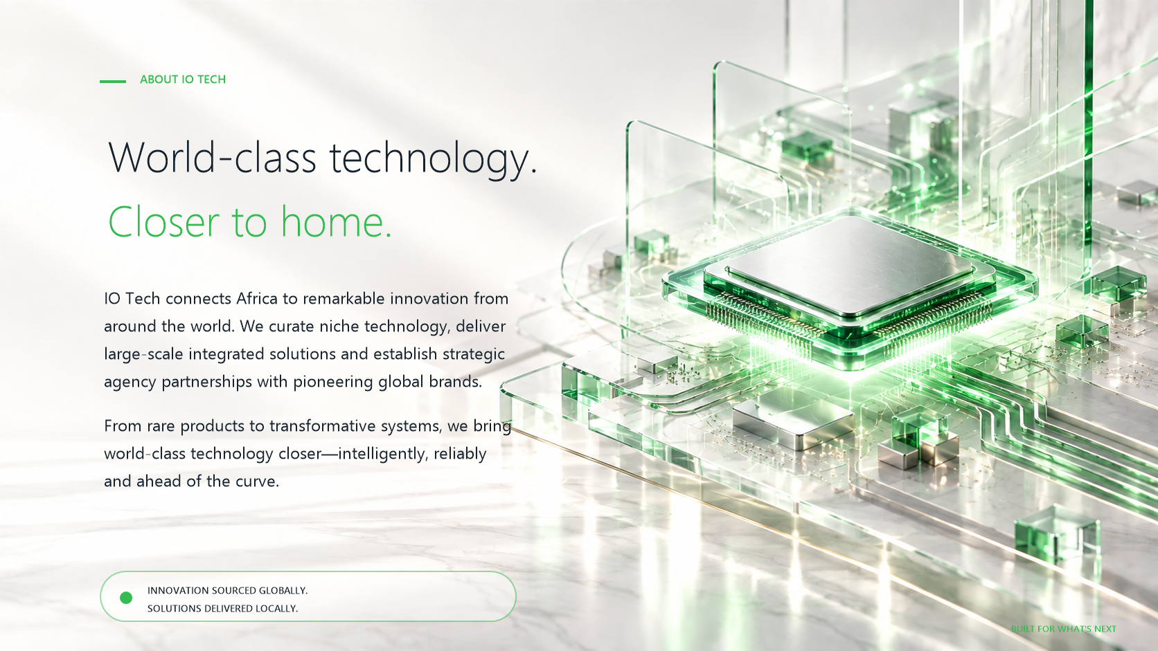 World-class technology closer to home, represented by luminous glass and green forms